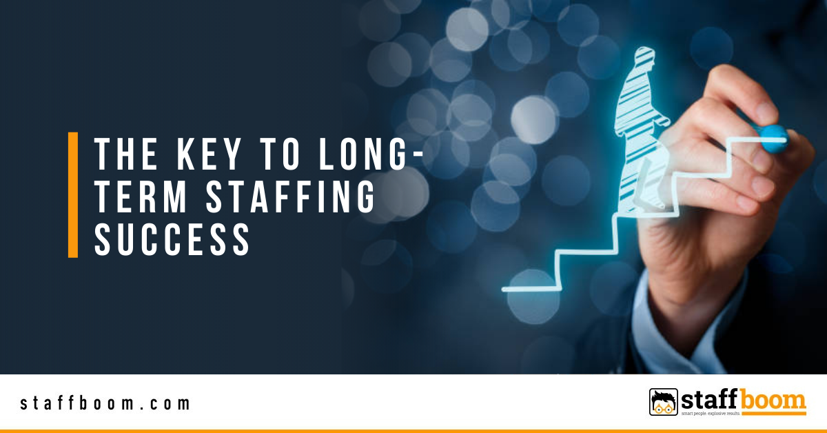 Staff Boom - The Key to Long-Term Staffing Success