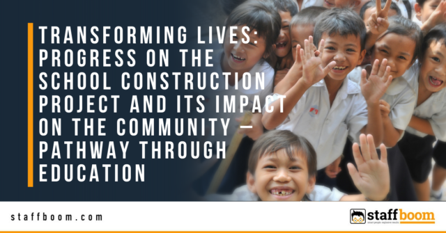 Staff Boom - Transforming Lives: Progress on the School Construction Project and Its Impact on the Community – Pathway Through Education